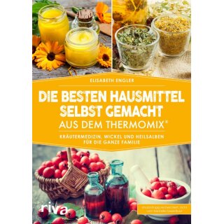 "Die besten Hausmittel selbst gemacht aus dem Thermomix®"